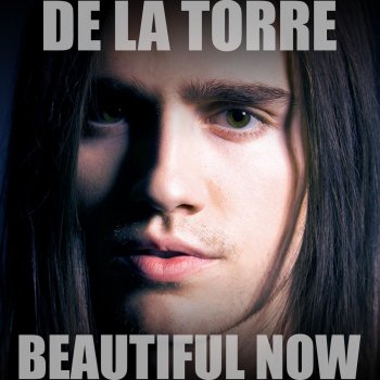 DE LA TORRE Beautiful Now