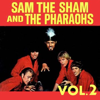 Sam The Sham & The Pharaohs Can't Make Enough