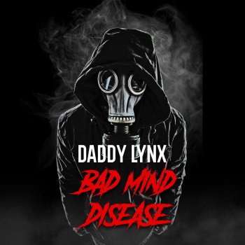 Daddy Lynx Bad Mind Disease