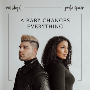 Matt Bloyd feat. Jordin Sparks A Baby Changes Everything