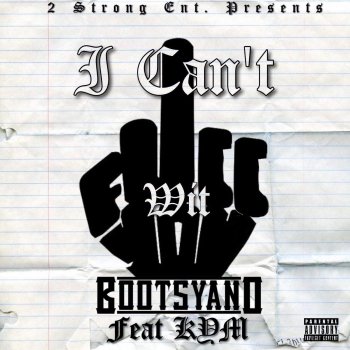 Bootsyano I Can't Fucc Wit You (feat. Kym)