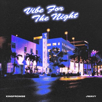 Kingfrom98 Vibe for the Night (feat. J Wavy)