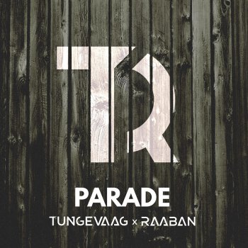 Tungevaag & Raaban Parade