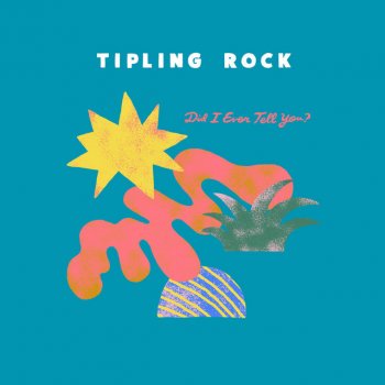 Tipling Rock Did I Ever Tell You?