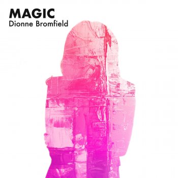 Dionne Bromfield Magic
