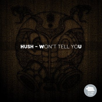 Hush Won't Tell You - Original Mix