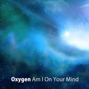 Oxygen Am I On Your Mind (Original Mix)
