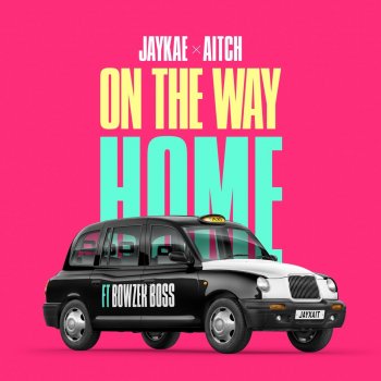 Jaykae feat. Aitch & Bowzer Boss On The Way Home (feat. Bowzer Boss)