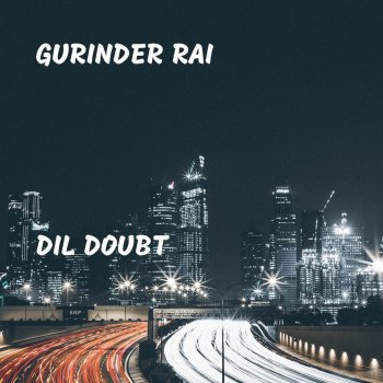 Gurinder Rai Dil Doubt