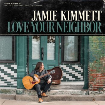 Jamie Kimmett Love Your Neighbor
