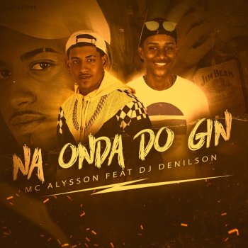 Mc Alysson feat. DJ Denilson Na Onda do Gin