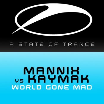 Mannix feat. Kaymak World Gone Mad (club mix)
