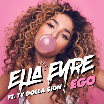 Ella Eyre feat. Ty Dolla $ign Ego (feat. Ty Dolla $ign)