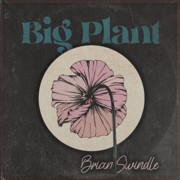 Brian Swindle Big Plant