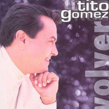 Tito Gómez Te Quiero Asi