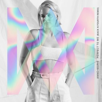 Anne-Marie feat. Back N Fourth Perfect to Me - Back N Fourth Remix
