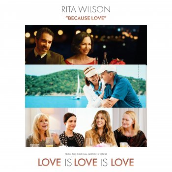 Rita Wilson Because Love (From the Original Motion Picture "Love is Love is Love")