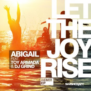 Abigail feat. Toy Armada & DJ Grind Let the Joy Rise (Barry Harris Remix)