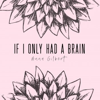 Anna Gilbert If I Only Had a Brain