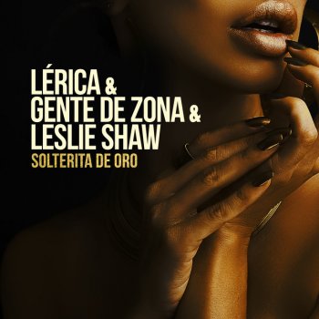 Lérica feat. Gente De Zona & Leslie Shaw Solterita De Oro