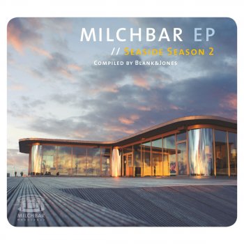 Blank & Jones Milchbar - Seaside Season 2 (Continuous Mix)