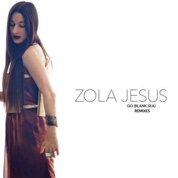 Zola Jesus Go (Blank Sea) (Skin Town Remix)