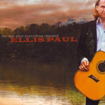Ellis Paul The Day After Everything Changed