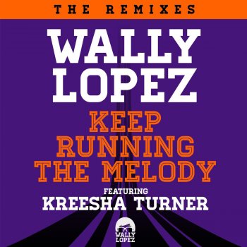 Wally Lopez Keep Running The Melody feat. Kreesha Turner - Dub Mix