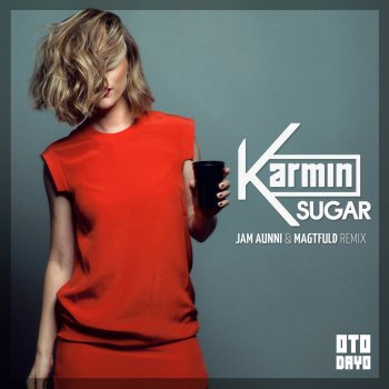 Karmin Sugar - Jam Aunni & Magtfuld Remix