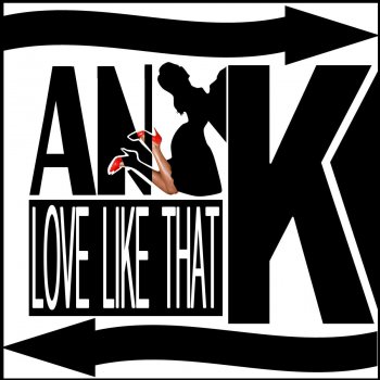 Ani-K Love Like That