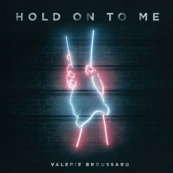 Valerie Broussard Hold on to Me