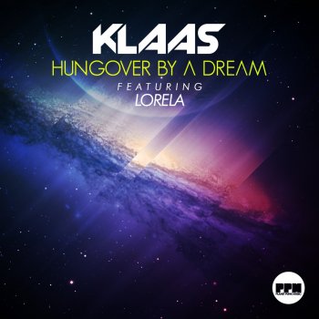 Klaas feat. Lorela Hungover By A Dream - Club Mix Edit