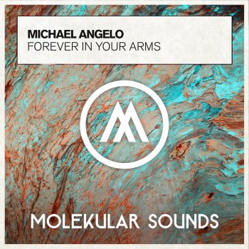 Michael Angelo Forever In Your Arms