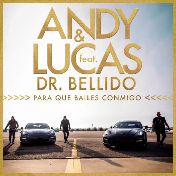 Andy & Lucas feat. Dr. Bellido Para Que Bailes Conmigo