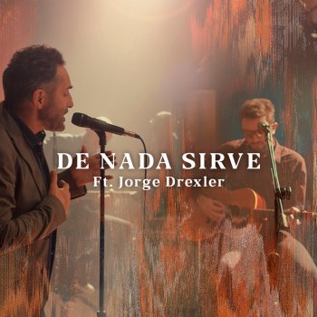 No Te Va Gustar feat. Jorge Drexler De Nada Sirve