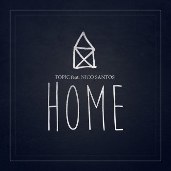 Topic feat. Nico Santos Home (Radio Edit)