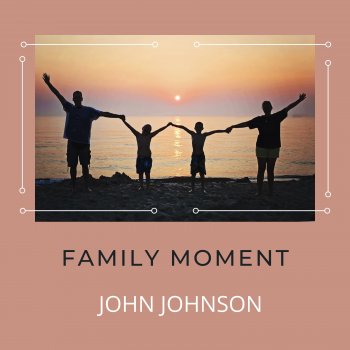 John Johnson Family Moment