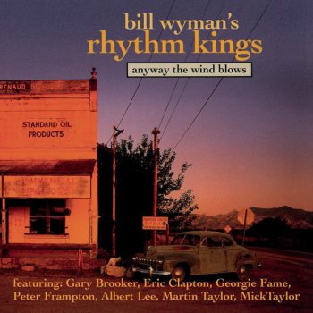 Bill Wyman's Rhythm Kings Anyway the Wind Blows