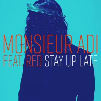Monsieur Adi feat. Red Stay Up Late (Radio Edit)