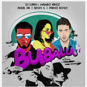 DJ Luian feat. Mambo Kingz, Anuel Aa, Becky G & Prince Royce Bubalu