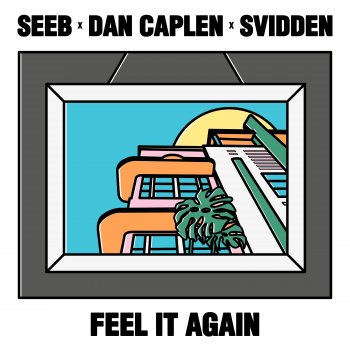 Seeb feat. Dan Caplen & Svidden Feel It Again
