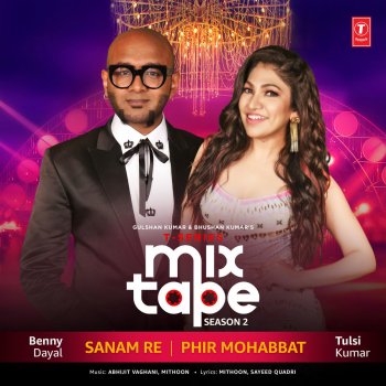 Tulsi Kumar feat. Benny Dayal Sanam Re-Phir Mohabbat (From "T-Series Mixtape Season 2")
