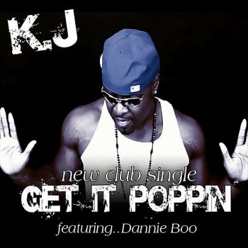 K.j Get It Poppin (Feat. Dannie Boo)