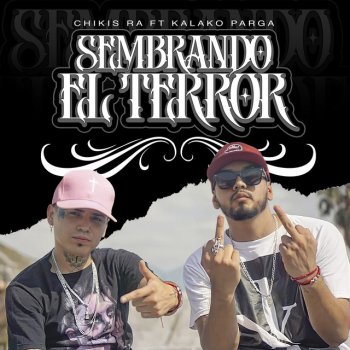 Chikis RA feat. Kalako Parga Oficial Sembrando el Terror