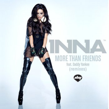 INNA feat. Daddy Yankee & Adi Perez More Than Friends - Adi Perez Remix Edit