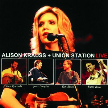 Alison Krauss & Union Station When You Say Nothing At All