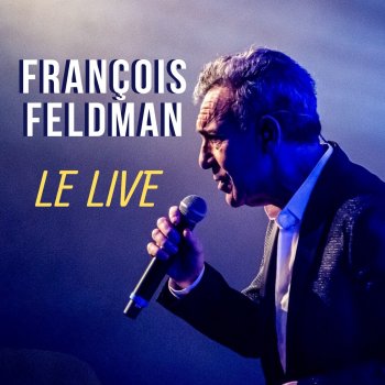 Francois Feldman J'écoutais Marvin /encore plus belle endormie/comme un film/tomber d'amour/la feuille blanche/le mal de toi/une présence/petit Franck/les violons tziganes (live)