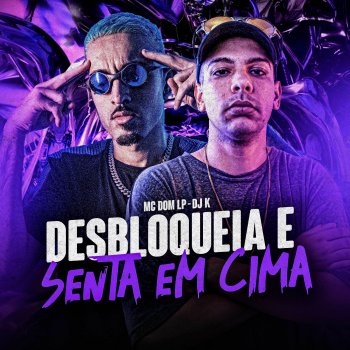 DJ K Desbloqueia e Senta em Cima (feat. MC DOM LP)