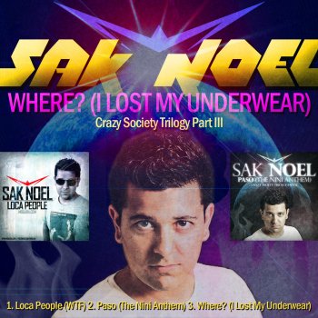 Sak Noel Where (I Lost My Underwear) (Radio Edit)