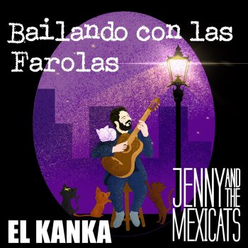 Jenny And The Mexicats feat. El Kanka Bailando Con las Farolas